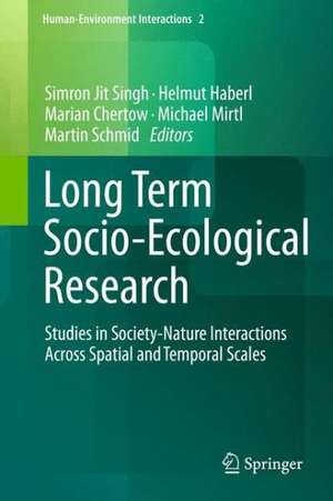 Long Term Socio-Ecological Research: Studies in Society-Nature Interactions Across Spatial and Temporal Scales de Simron Jit Singh