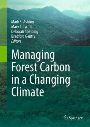 Managing Forest Carbon in a Changing Climate de Mark S. Ashton