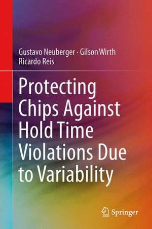 Protecting Chips Against Hold Time Violations Due to Variability de Gustavo Neuberger