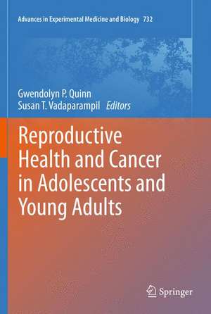 Reproductive Health and Cancer in Adolescents and Young Adults de Gwendolyn P. Quinn