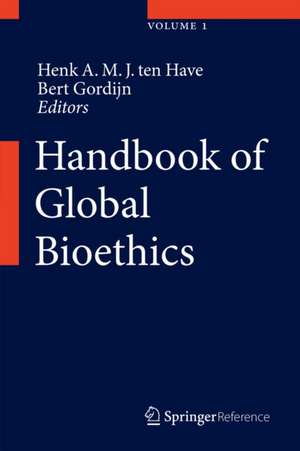 Handbook of Global Bioethics de Henk A.M.J. ten Have