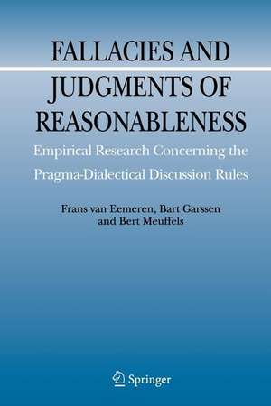 Fallacies and Judgments of Reasonableness: Empirical Research Concerning the Pragma-Dialectical Discussion Rules de Frans H. Van Eemeren