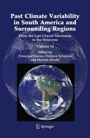 Past Climate Variability in South America and Surrounding Regions: From the Last Glacial Maximum to the Holocene de Francoise Vimeux