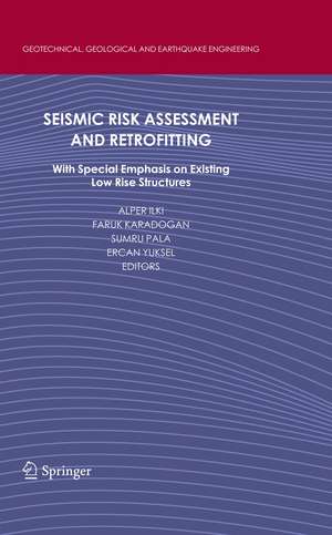 Seismic Risk Assessment and Retrofitting: With Special Emphasis on Existing Low Rise Structures de Alper Ilki