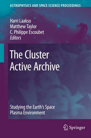 The Cluster Active Archive: Studying the Earth's Space Plasma Environment de Harri Laakso