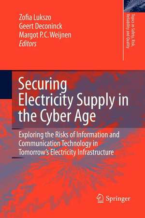 Securing Electricity Supply in the Cyber Age: Exploring the Risks of Information and Communication Technology in Tomorrow's Electricity Infrastructure de Zofia Lukszo