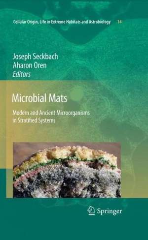 Microbial Mats: Modern and Ancient Microorganisms in Stratified Systems de Joseph Seckbach