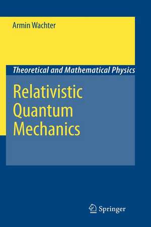 Relativistic Quantum Mechanics de Armin Wachter