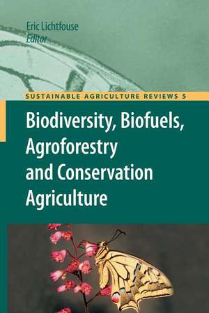 Biodiversity, Biofuels, Agroforestry and Conservation Agriculture de Eric Lichtfouse