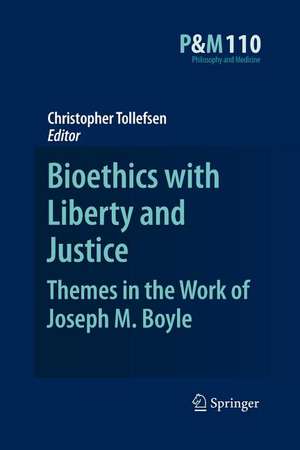 Bioethics with Liberty and Justice: Themes in the Work of Joseph M. Boyle de Christopher Tollefsen