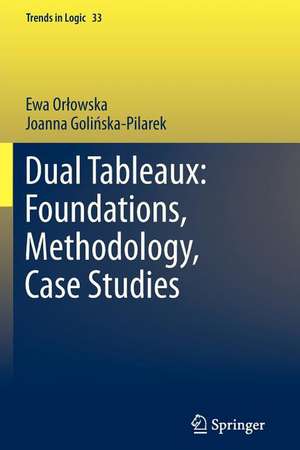 Dual Tableaux: Foundations, Methodology, Case Studies de Ewa Orlowska