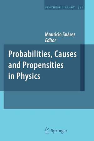 Probabilities, Causes and Propensities in Physics de Mauricio Suárez