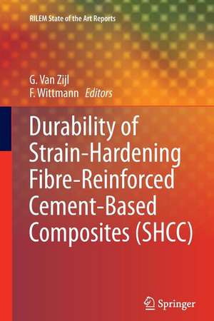 Durability of Strain-Hardening Fibre-Reinforced Cement-Based Composites (SHCC) de G.P.A.G. Van Zijl