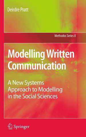 Modelling Written Communication: A New Systems Approach to Modelling in the Social Sciences de Deirdre Pratt