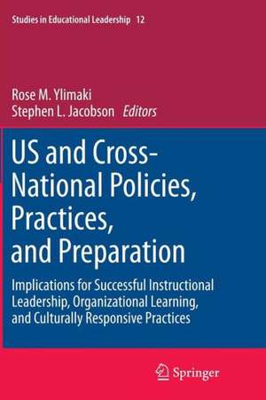 US and Cross-National Policies, Practices, and Preparation: Implications for Successful Instructional Leadership, Organizational Learning, and Culturally Responsive Practices de Rose M. Ylimaki