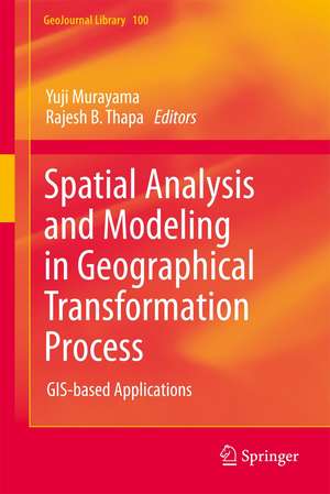 Spatial Analysis and Modeling in Geographical Transformation Process: GIS-based Applications de Yuji Murayama