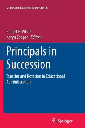 Principals in Succession: Transfer and Rotation in Educational Administration de Robert E. White