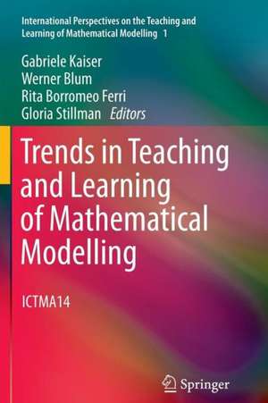 Trends in Teaching and Learning of Mathematical Modelling: ICTMA14 de Gabriele Kaiser