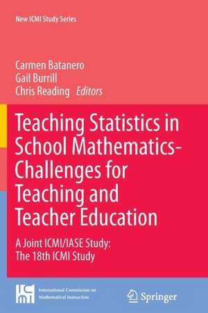 Teaching Statistics in School Mathematics-Challenges for Teaching and Teacher Education: A Joint ICMI/IASE Study: The 18th ICMI Study de Carmen Batanero