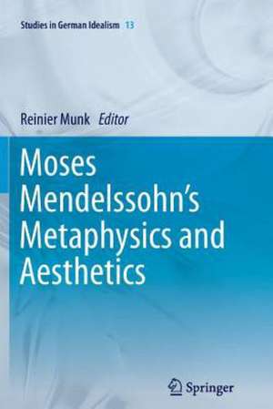 Moses Mendelssohn's Metaphysics and Aesthetics de Reinier Munk