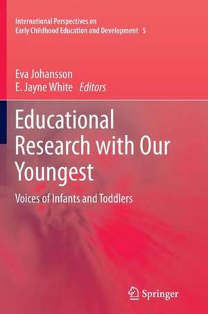 Educational Research with Our Youngest: Voices of Infants and Toddlers de Eva Johansson