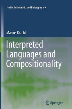 Interpreted Languages and Compositionality de Marcus Kracht