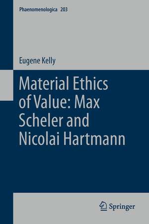 Material Ethics of Value: Max Scheler and Nicolai Hartmann de E. Kelly