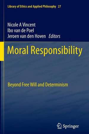 Moral Responsibility: Beyond Free Will and Determinism de Nicole A. Vincent