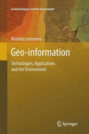 Geo-information: Technologies, Applications and the Environment de Mathias Lemmens