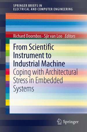 From scientific instrument to industrial machine: Coping with architectural stress in embedded systems de Richard Doornbos