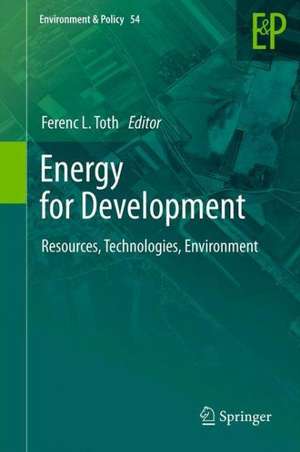 Energy for Development: Resources, Technologies, Environment de Ferenc L. Toth