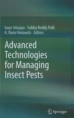 Advanced Technologies for Managing Insect Pests de Isaac Ishaaya