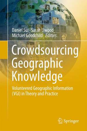 Crowdsourcing Geographic Knowledge: Volunteered Geographic Information (VGI) in Theory and Practice de Daniel Sui