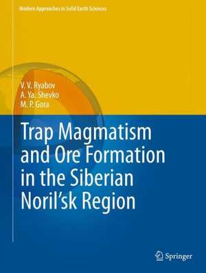 Trap Magmatism and Ore Formation in the Siberian Noril'sk Region: Volume 1. Trap Petrology de V. V. Ryabov