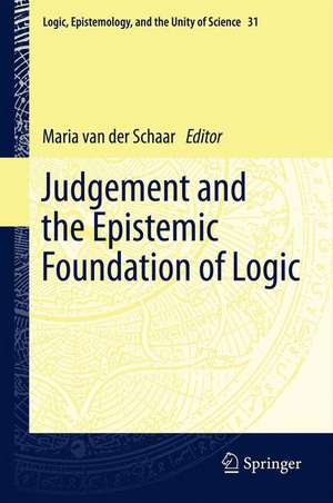 Judgement and the Epistemic Foundation of Logic de Maria van der Schaar