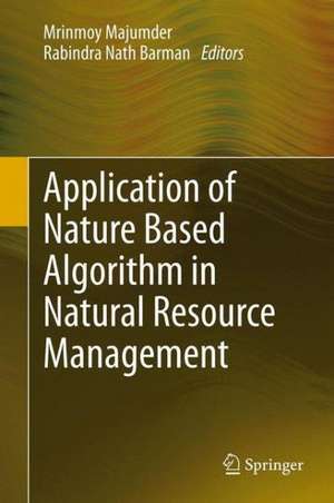 Application of Nature Based Algorithm in Natural Resource Management de Mrinmoy Majumder