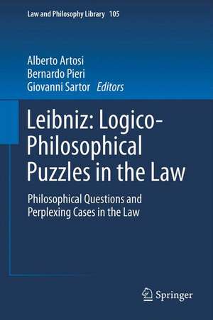 Leibniz: Logico-Philosophical Puzzles in the Law: Philosophical Questions and Perplexing Cases in the Law de Alberto Artosi