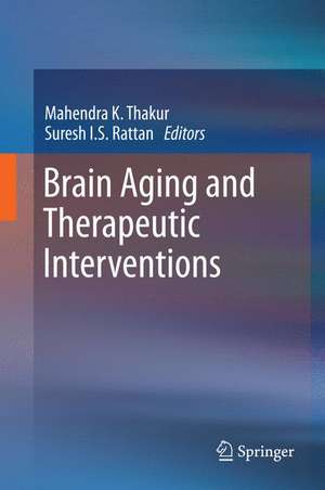 Brain Aging and Therapeutic Interventions de Mahendra K. Thakur