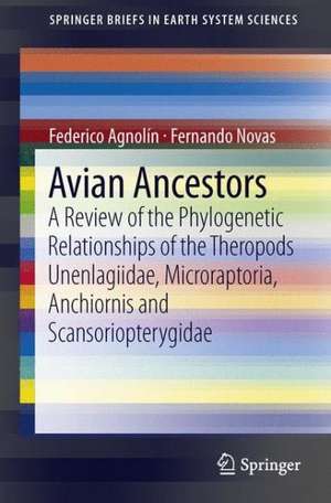 Avian Ancestors: A Review of the Phylogenetic Relationships of the Theropods Unenlagiidae, Microraptoria, Anchiornis and Scansoriopterygidae de Federico Agnolin