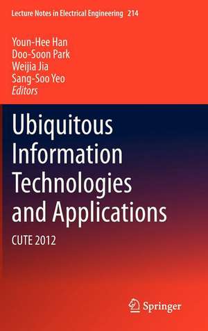 Ubiquitous Information Technologies and Applications: CUTE 2012 de Youn-Hee Han