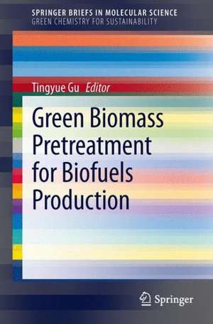 Green Biomass Pretreatment for Biofuels Production de Tingyue Gu