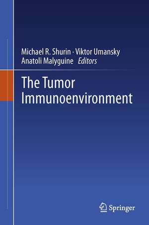 The Tumor Immunoenvironment de Michael R Shurin