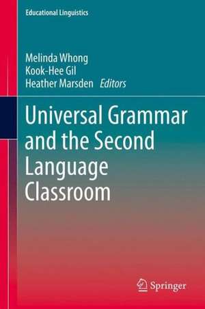 Universal Grammar and the Second Language Classroom de Melinda Whong