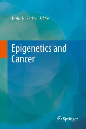 Epigenetics and Cancer de Fazlul H. Sarkar