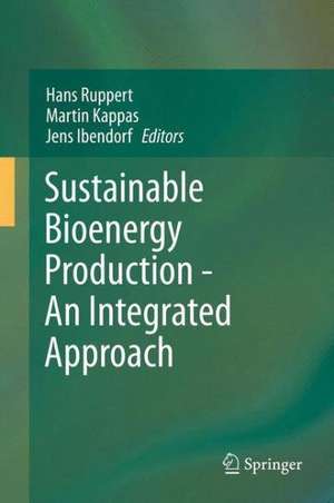 Sustainable Bioenergy Production - An Integrated Approach de Hans Ruppert