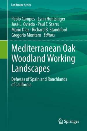 Mediterranean Oak Woodland Working Landscapes: Dehesas of Spain and Ranchlands of California de Pablo Campos