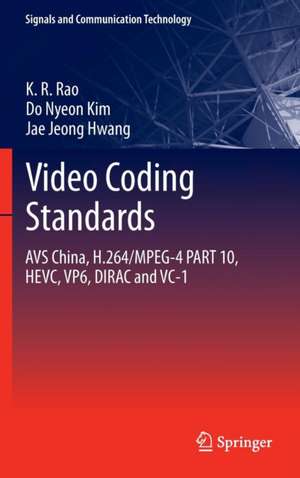 Video coding standards: AVS China, H.264/MPEG-4 PART 10, HEVC, VP6, DIRAC and VC-1 de K. R. Rao