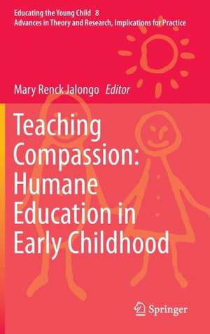 Teaching Compassion: Humane Education in Early Childhood de Mary Renck Jalongo