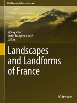 Landscapes and Landforms of France de Monique Fort