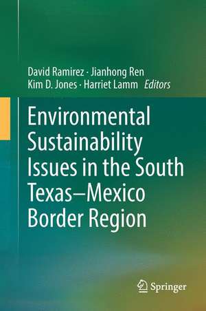 Environmental Sustainability Issues in the South Texas–Mexico Border Region de David Ramirez